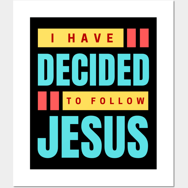 I Have Decided To Follow Jesus | Christian Typography Wall Art by All Things Gospel